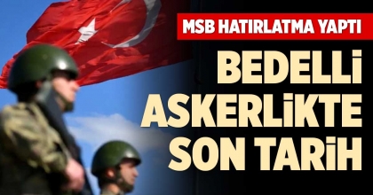 BEDELLİ ASKERLİKTE SON TARİH