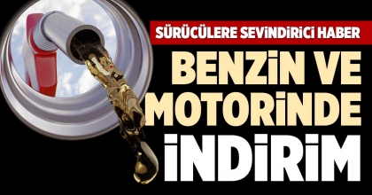 BENZİN VE MOTORİNDE İNDİRİM