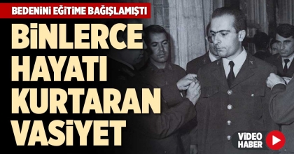 BİNLERCE HAYATI KURTARAN VASİYET