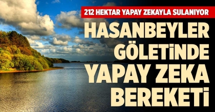 BULDAN HASANBEYLER GÖLETİNDE YAPAY ZEKA BEREKETİ