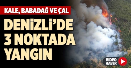 DENİZLİ’DE 3 NOKTADA YANGIN