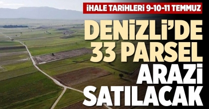 DENİZLİ’DE 33 PARSEL ARAZİ SATILACAK