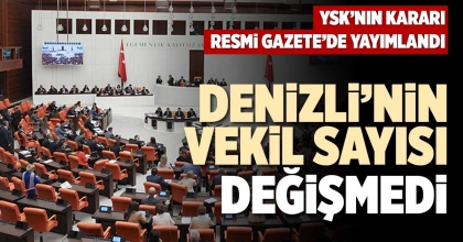DENİZLİ’NİN VEKİL SAYISI DEĞİŞMEDİ