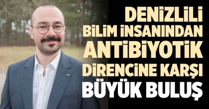 DENİZLİLİ BİLİM İNSANINDAN ANTİBİYOTİK DİRENCİNE KARŞI BÜYÜK BULUŞ