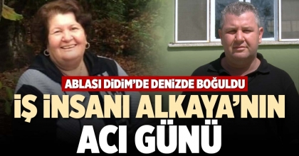 İŞ İNSANI ALKAYA’NIN ACI GÜNÜ