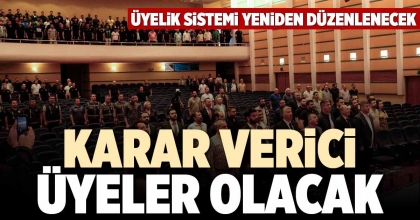 KARAR VERİCİ ÜYELER OLACAK