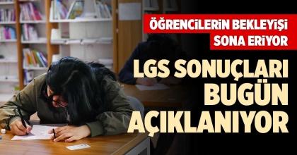 LGS SONUÇLARI BUGÜN AÇIKLANIYOR