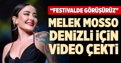 MELEK MOSSO DENİZLİ İÇİN VİDEO ÇEKTİ