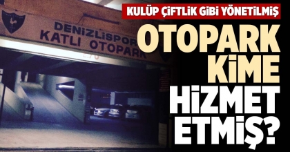 OTOPARK KİME HİZMET ETMİŞ?