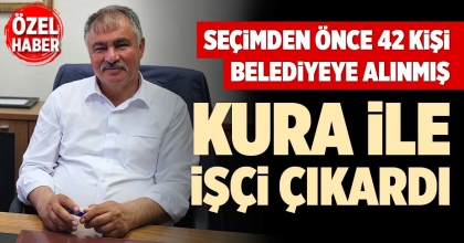 SEÇİMDEN ÖNCE 42 KİŞİ BELEDİYEYE ALINMIŞ