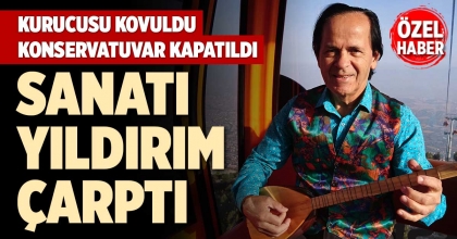 KURUCUSU KOVULDU, KONSERVATUVAR KAPATILDI