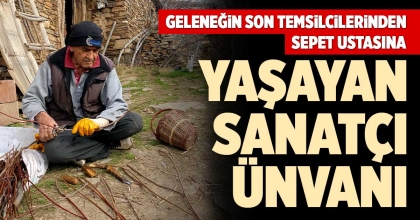 SEPET USTASINA YAŞAYAN SANATÇI ÜNVANI