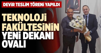 TEKNOLOJİ FAKÜLTESİNİN YENİ DEKANI OVALI