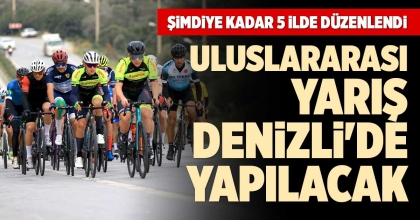 ULUSLARARASI YARIŞ DENİZLİ'DE YAPILACAK