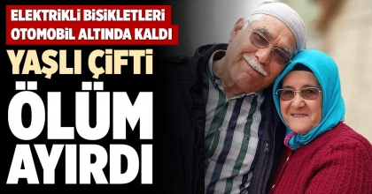 YAŞLI ÇİFTİ ÖLÜM AYIRDI