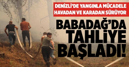 BABADAĞ’DA TAHLİYELER BAŞLADI
