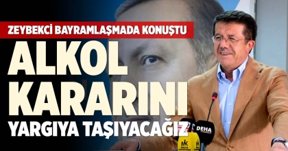 ZEYBEKCİ BAYRAMLAŞMADA KONUŞTU: ALKOL KARARINI YARGIYA TAŞIYACAĞIZ