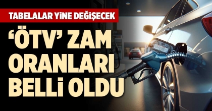 ‘ÖTV’ ZAM ORANLARI BELLİ OLDU