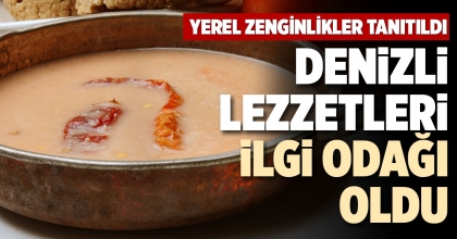 DENİZLİ LEZZETLERİ İLGİ ODAĞI OLDU