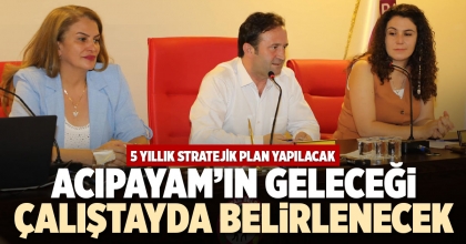 ACIPAYAM’IN GELECEĞİ ÇALIŞTAYDA BELİRLENECEK