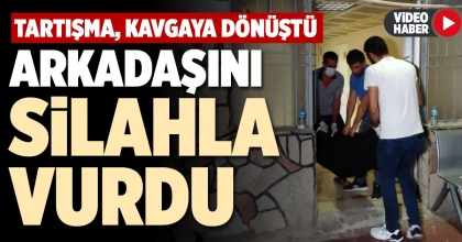 ARKADAŞINI SİLAHLA VURDU