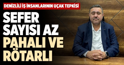 SEFER SAYISI AZ, PAHALI VE RÖTARLI
