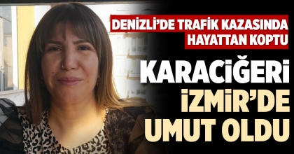 KARACİĞERİ İZMİR’DE UMUT OLDU