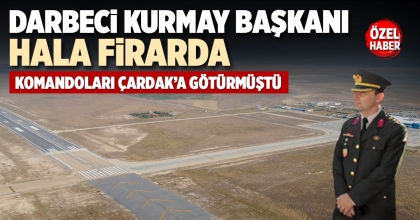 DARBECİ KURMAY BAŞKANI HALA FİRARDA