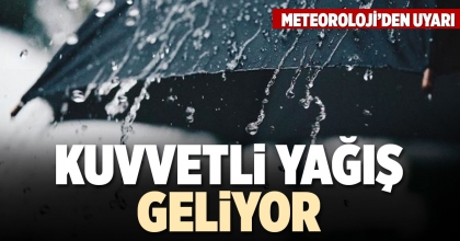 KUVVETLİ YAĞIŞ GELİYOR