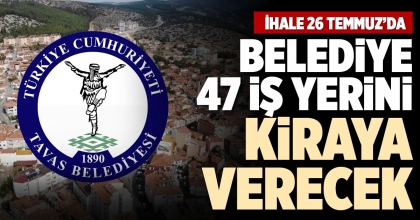 BELEDİYE 47 İŞ YERİNİ KİRAYA VERECEK