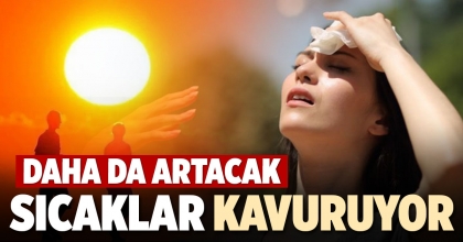 SICAKLAR KAVURUYOR