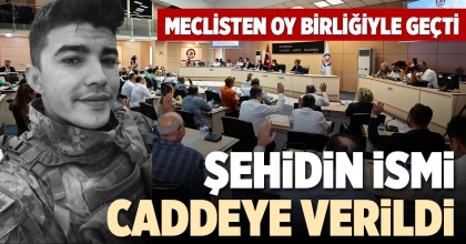 ŞEHİDİN İSMİ CADDEYE VERİLDİ