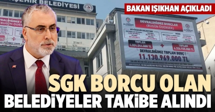 SGK BORCU OLAN BELEDİYELER TAKİBE ALINDI