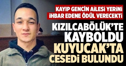 KIZILCABÖLÜK’TE KAYBOLDU, KUYUCAK’TA CESEDİ BULUNDU