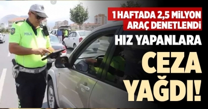 HIZ YAPANLARA CEZA YAĞDI!