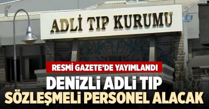 DENİZLİ ADLİ TIP, SÖZLEŞMELİ PERSONEL ALACAK