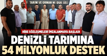 DENİZLİ TARIMINA 54 MİLYONLUK DESTEK