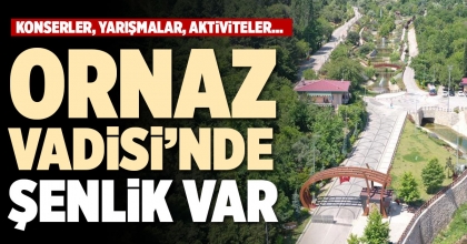 ORNAZ VADİSİ’NDE ŞENLİK VAR