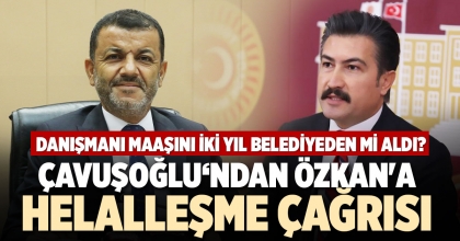 ÇAVUŞOĞLU‘NDAN ÖZKAN'A HELALLEŞME ÇAĞRISI