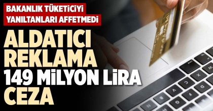 ALDATICI REKLAMA 149 MİLYON LİRA CEZA