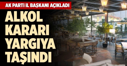 ALKOL KARARI YARGIYA TAŞINDI