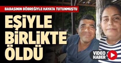 BABASININ BÖBREĞİYLE HAYATA TUTUNMUŞTU