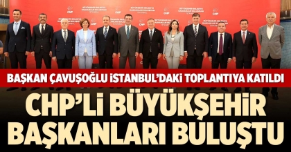 BAŞKAN ÇAVUŞOĞLU İSTANBUL’DAKİ TOPLANTIYA KATILDI