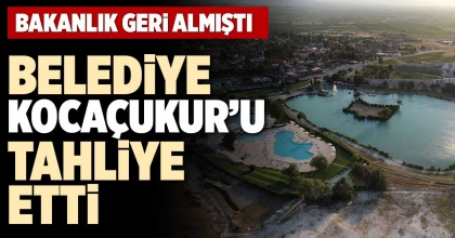 BELEDİYE KOCAÇUKUR’U TAHLİYE ETTİ