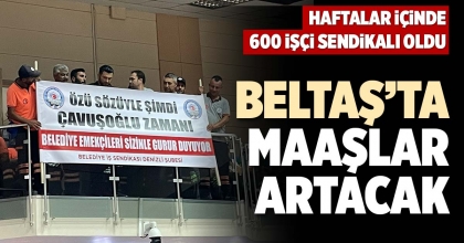 BELTAŞ’TA MAAŞLAR ARTACAK
