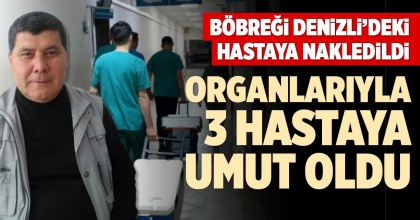 BÖBREĞİ DENİZLİ’DEKİ HASTAYA NAKLEDİLDİ