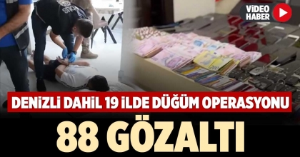 DENİZLİ DAHİL 19 İLDE DÜĞÜM OPERASYONU