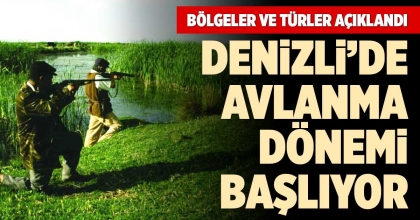 DENİZLİ’DE AVLANMA DÖNEMİ BAŞLIYOR