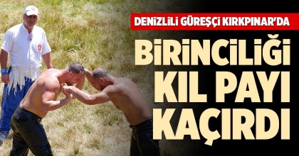 DENİZLİLİ GÜREŞÇİ KIRKPINAR'DA BİRİNCİLİĞİ KIL PAYI KAÇIRDI