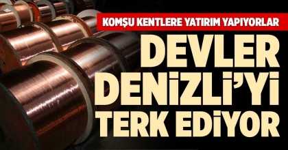 DEVLER DENİZLİ’Yİ TERK EDİYOR